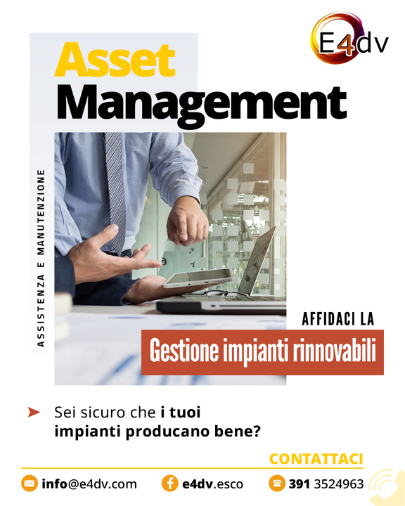 Tra i servizi offerti da E4DV Srl - Società di Servizi Energetici (ESCo UNI 11352) trovate anche quello di #AssetManagement.